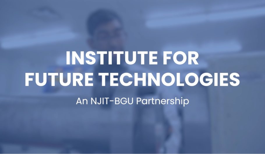 Image of Institute for Future Technologies: A BGU & NJIT Partnership